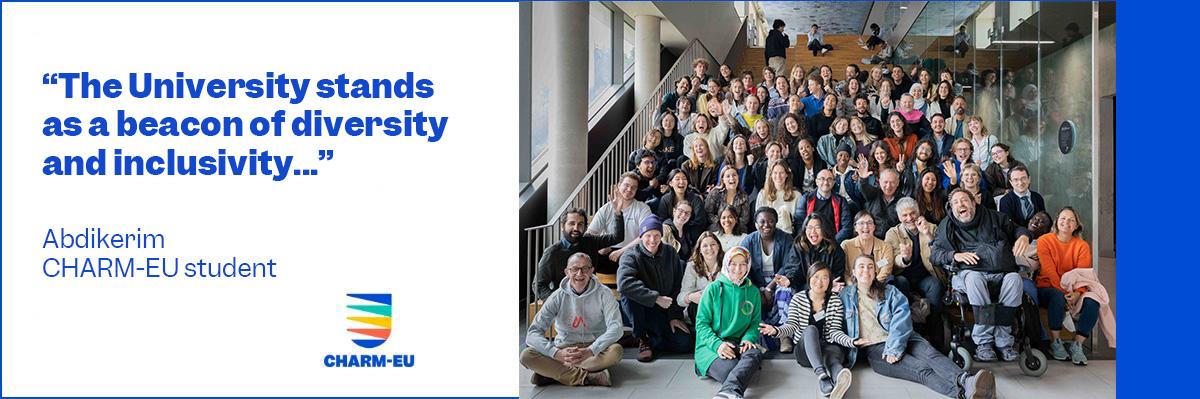 Quote: "The university stands as a beacon of diversity and inclusivity..." by Abdikerim, CHARM-EU student. On the side of the quote is a group of happy students.