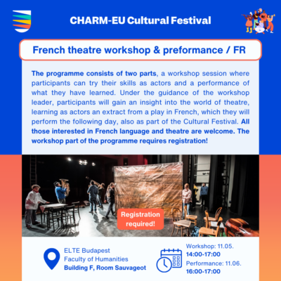 French theatre workshop / FR. The programme consists of two parts, a workshop session where participants can try their skills as actors and a performance of what they have learned. Under the guidance of the workshop leader, participants will gain an insight into the world of theatre, learning as actors an extract from a play in French, which they will perform the following day, also as part of the Cultural Festival. All those interested in French language and theatre are welcome. The workshop part of the programme requires registration! 