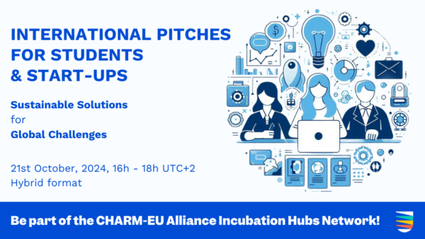 International Pitches for Students & start-ips Sustainable solutions for global challenges 21st October 16:00 - 18:00 Hybrid