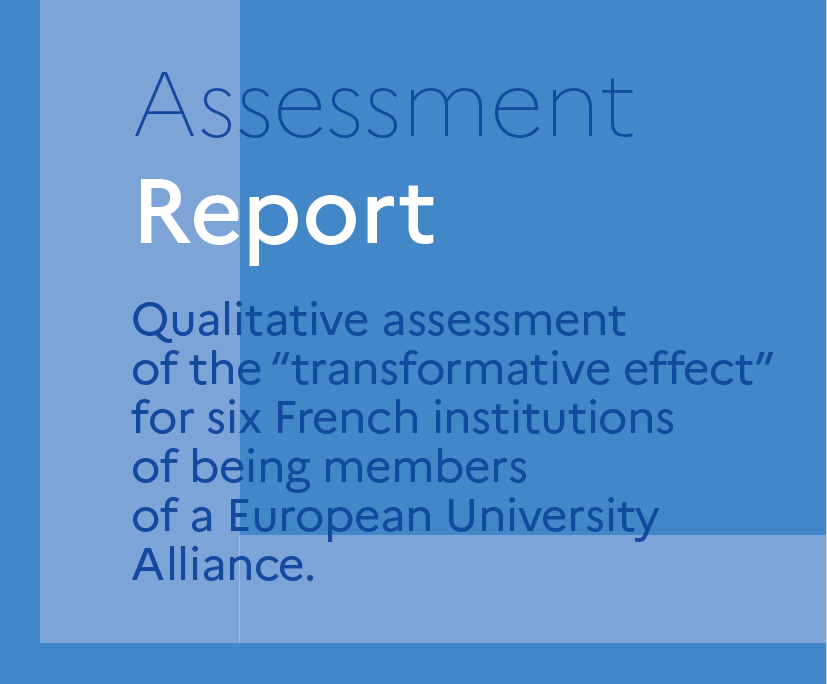 Assessment report. Qualitative assesment of the "transformative effect" for six French institutions of being members of a European University Alliance.