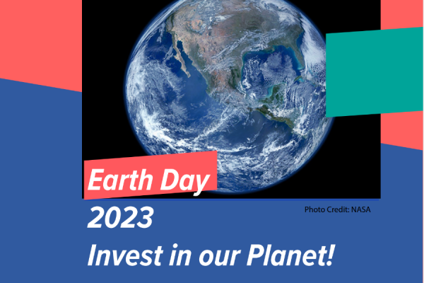 Earth Day 2023 Invest in our Planet!