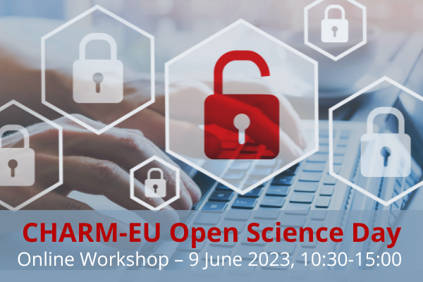 Poster of the CHARM-EU Open Science Day with an open padlock and someone typing on a computer. Text: Online wokrshop, 9 June, 2023, 10:30-15:00